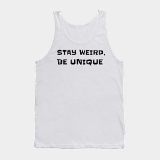 Stay weird, be unique Tank Top